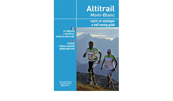 Amazon Fr Altitrail Mont Blanc Courir En Montagne Frerot Pascal Patriarca Eliane Livres