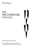 DIE METAPHYSIK VON IFÁ: DAS AFRIKANISCHE I GING by Tilo Plöger
