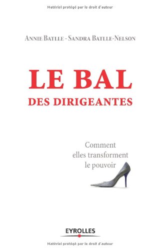 Le bal des dirigeantes: Comment elles transforment le pouvoir Le bal des dirigeantes: Comment elles transforment le pouvoir