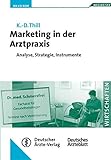 Marketing in der Arztpraxis: Der Weg zur optimalen Präsentation. Mit Checklisten und Arbeitsblättern auf CD-ROM by 