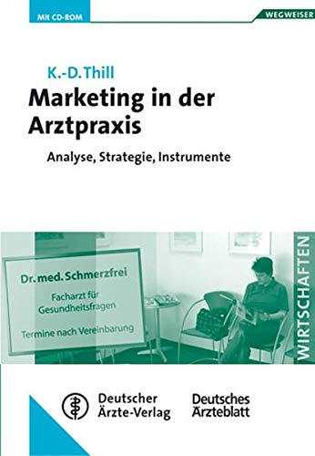 Marketing in der Arztpraxis: Der Weg zur optimalen Präsentation. Mit Checklisten und Arbeitsblättern auf CD-ROM