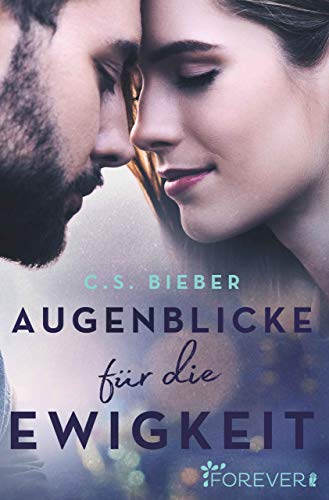 Augenblicke für die Ewigkeit von [Bieber, C. S.]