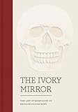 Image de The Ivory Mirror: The Art of Mortality in Renaissance Europe