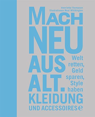 Mach neu aus alt: Kleidung und Accessoires