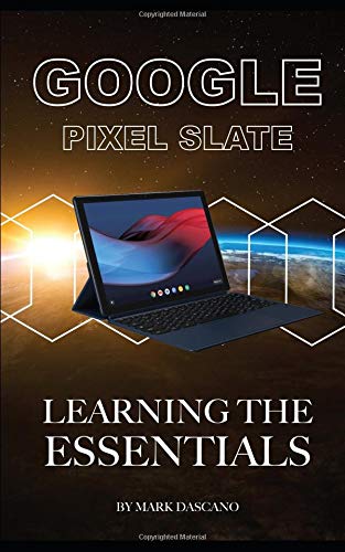 Preisvergleich Produktbild Google Pixel Slate: Learning the Essentials