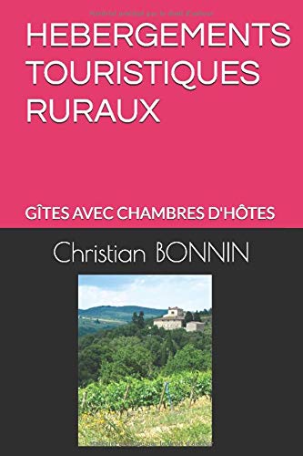 Télécharger HEBERGEMENTS TOURISTIQUES RURAUX: GÎTES AVEC CHAMBRES D'HÔTES Livre PDF Gratuit