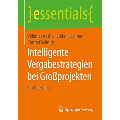 [PDF] Download Intelligente Vergabestrategien bei Großprojekten: Ein Ìberblick (essentials) Kostenlos