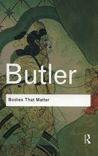 Bodies That Matter (Routledge Classics (Paperback))