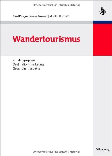 Download Wandertourismus: Kundengruppen, Destinationsmarketing, Gesundheitsaspekte Download Wandertourismus: Kundengruppen, Destinationsmarketing, Gesundheitsaspekte