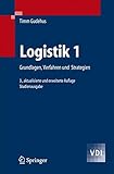 Logistik 1: Grundlagen, Verfahren und Strategien (VDI-Buch) (German Edition) by