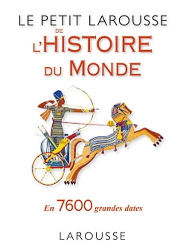 couverture de : Le petit Larousse de l'histoire du monde en 7650 dates