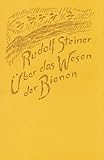 Über das Wesen der Bienen: 9 Vorträge, Dornach 1923, verschiedene Vortragsauszüge und Fragenbeantwortungen by 
