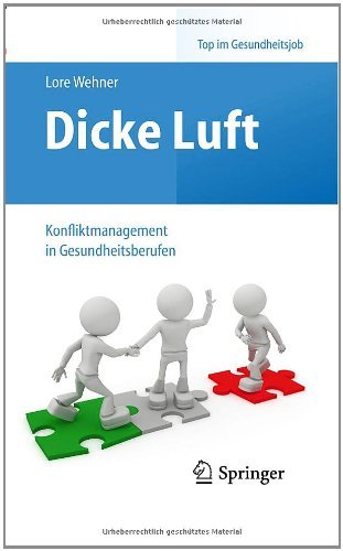 Download Dicke Luft - Konfliktmanagement in Gesundheitsberufen (Top im Gesundheitsjob) Download Dicke Luft - Konfliktmanagement in Gesundheitsberufen (Top im Gesundheitsjob)