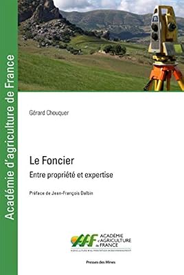 ECOLE DES MINES Le Foncier: Entre propriété et expertise. Préface de Jean-François Dalbin