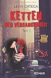 Ketten der Vergangenheit: Teil 1 (Ketten der Vergangenheit Serie) by Levia Ortega
