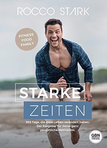 Rocco - Starke Zeiten: 365 Tage, die mein Leben verändert haben. Der Ratgeber für deine ganz persönliche Motivation.