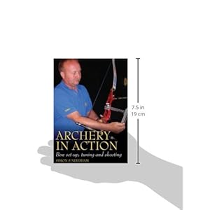 Archery in Action: Bow Set-Up, Tuning and Shooting