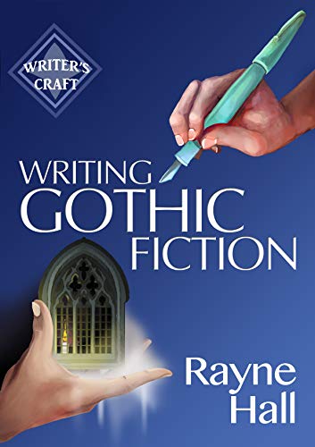Writing Gothic Fiction: Learn to Thrill Readers with Passion and Suspense (Writer's Craft Book 32) (English Edition)