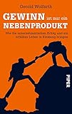 Gewinn ist nur ein Nebenprodukt: Wie Sie unternehmerischen Erfolg und ein erfülltes Leben in Einklang bringen by 