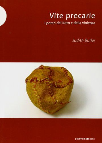 Vite precarie. I poteri del lutto e della violenza Vite precarie. I poteri del lutto e della violenza