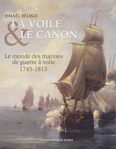 Download La voile & le canon : Le monde des navires de guerre à voile (1745-1815) Download La voile & le canon : Le monde des navires de guerre à voile (1745-1815)