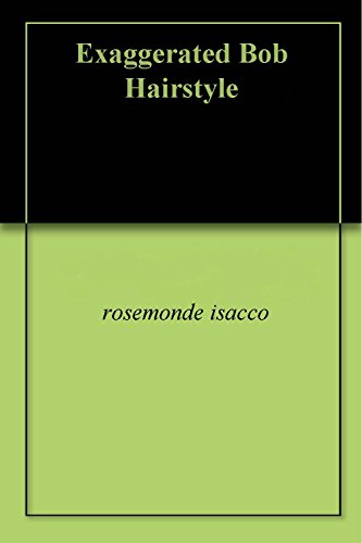 Exaggerated Bob Hairstyle Ebook Rosemonde Isacco Amazon In