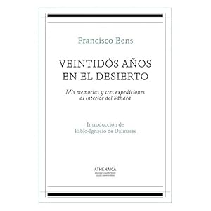 Veintidós años en el desierto: Mis memorias y tres expediciones al interior del Sáhara (Historia Moderna y Contemporánea, Band 2)