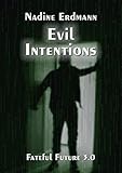 Bücher Neuerscheinungen 2022 - Evil Intentions (Fateful Future 3) von Nadine Erdmann