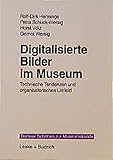 Digitalisierte Bilder im Museum: Technische Tendenzen und organisatorisches Umfeld (Berliner Schriften zur Museumskunde (14)) by Ralf-Dirk Hennings, Petra Schuck-Wersig