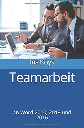Teamarbeit: an Word 2010, 2013 und 2016 (kurz & knackig, Band 10)