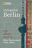 Image de NATIONAL GEOGRAPHIC Styleguide Berlin: eat, shop, love it. Der perfekte Reiseführer um die trendigs
