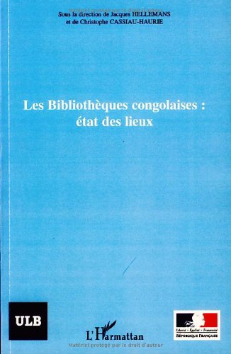 Free Les Bibliotheque Congolaises Etat Des Lieux 3e Conference Nationale Des Bibliotheques Et Centres De Documentation De La Rdc Kinshasa 24 28 Mai 2005 Pdf Download Grigorios