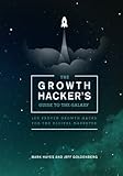 The Growth Hacker's Guide to the Galaxy: 100 Proven Growth Hacks for the Digital Marketer by 