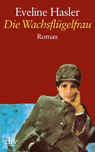 Die Wachsflügelfrau: Geschichte der Emily Kempin-Spyri Roman