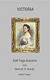 Victoria 100 Tage Kaiserin: Überarbeitete Neuauflage 2017 by 
