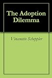 Image de The Adoption Dilemma (English Edition)