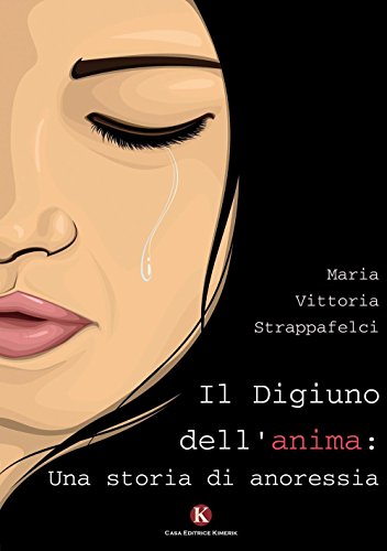 Il digiuno dell'anima: una storia di anoressia Il digiuno dell'anima: una storia di anoressia