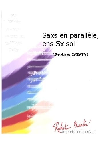ROBERT MARTIN CREPIN A. - SAXS EN PARALLLE, ENS SAXOPHONE SOLO Klassische Noten Orchester