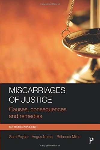 Miscarriages of Justice: Causes, Consequences and Remedies (Key Themes in Policing)