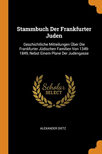 Preisvergleich Produktbild Stammbuch Der Frankfurter Juden: Geschichtliche Mitteilungen Über Die Frankfurter Jüdischen Familien Von 1349-1849, Nebst Einem Plane Der Judengasse