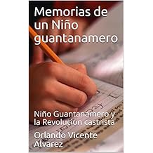Memorias de un Niño guantanamero: Niño Guantanamero y la Revolución castrista