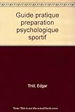 Guide pratique de la préparation psychologique du sportif
