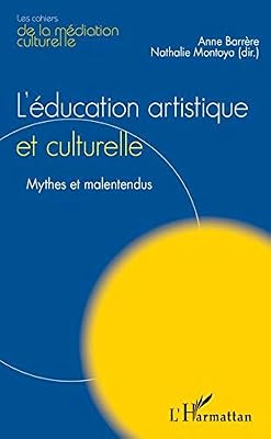 L'Education artistique et culturelle: Mythes et malentendus