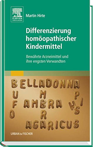Download Differenzierung homöopathischer Kindermittel: Bewährte Arzneimittel und ihre engsten Verwandten Download Differenzierung homöopathischer Kindermittel: Bewährte Arzneimittel und ihre engsten Verwandten