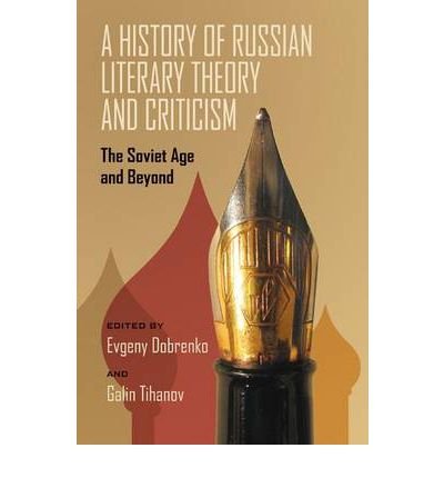 A History of Russian Literary Theory and Criticism: The Soviet Age and Beyond (Pitt Russian East European) (Hardback) - Common