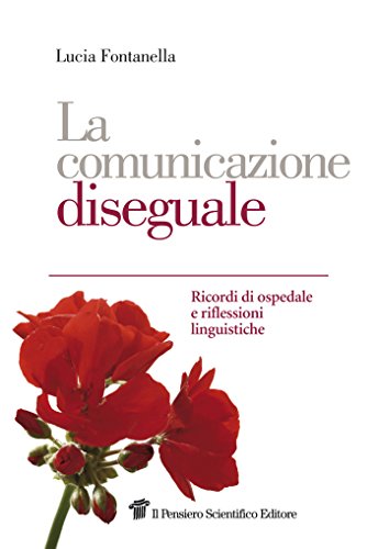 La comunicazione diseguale. Ricordi di ospedale e riflessioni linguistiche La comunicazione diseguale. Ricordi di ospedale e riflessioni linguistiche