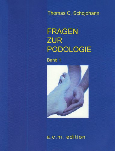 Download Fragen zur Podologie: Band 1 Download Fragen zur Podologie: Band 1
