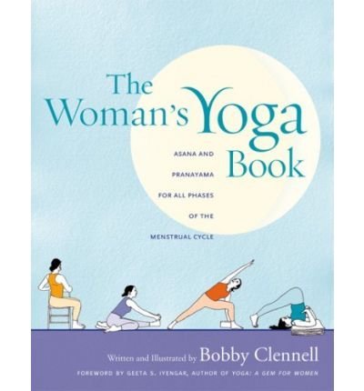 Download TheWoman's Yoga Book Asana and Pranayama for All Phases of the Menstrual Cycle by Clennell, Bobby ( Author ) ON Apr-04-2007, Paperback Download TheWoman's Yoga Book Asana and Pranayama for All Phases of the Menstrual Cycle by Clennell, Bobby ( Author ) ON Apr-04-2007, Paperback