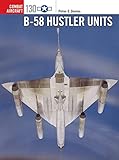 B-58 Hustler Units (Combat Aircraft, Band 130) by 