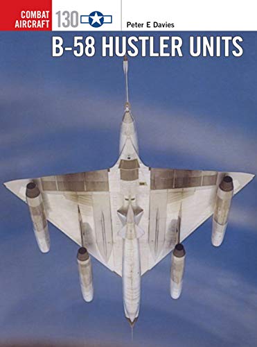 B-58 Hustler Units (Combat Aircraft, Band 130)